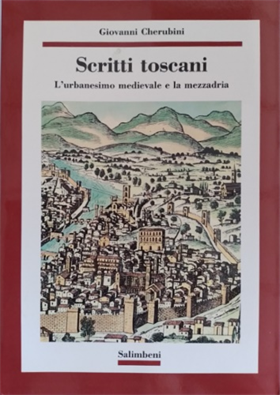 Scritti toscani. L' urbanesimo medievale e la mezzadria.